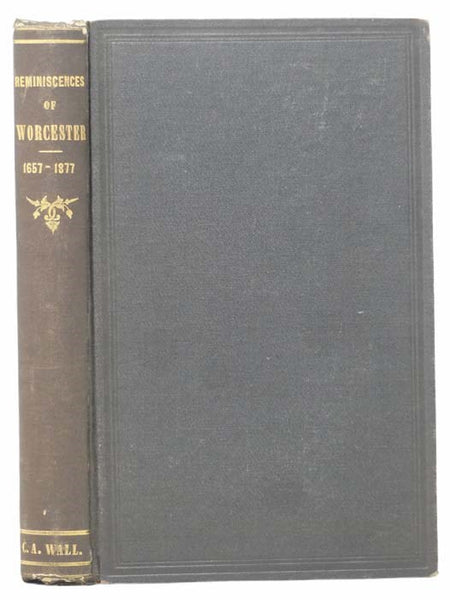 Reminiscences of Worcester: From the Earliest Period, Historical and Genealogical, with Notices of Early Settlers and Prominent Citizens, and Descriptions of Old Landmarks and Ancient Dwellings, Accompanied by a Map and Numerous Illustrations