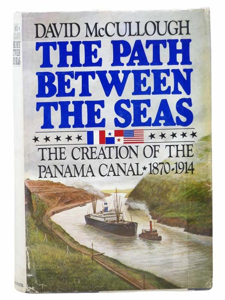 The Path Between the Seas: The Creation of the Panama Canal, 1870-1914