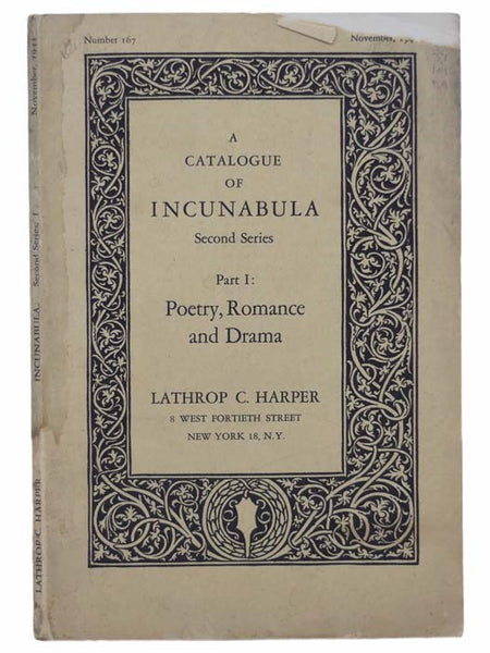 A Catalogue of Incunabula, Second Series, Part I: Poetry, Romance and Drama (November, 1944, Number 167)
