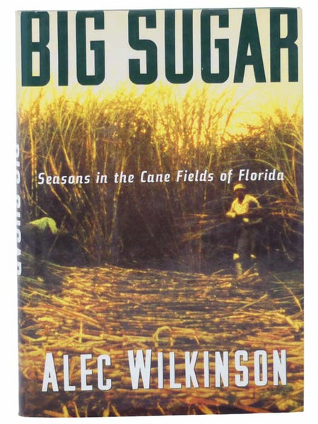 Big Sugar: Seasons in the Canefields of Florida