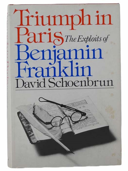 Triumphs in Paris: The Exploits of Benjamin Franklin