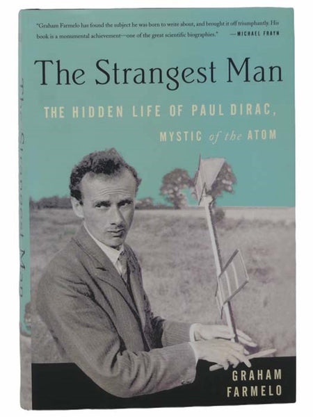 The Strangest Man: The Hidden Life of Paul Dirac, Mystic of the Atom
