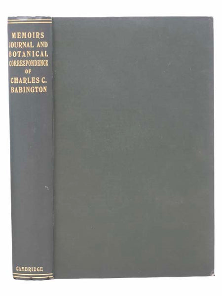 Memorials, Journal and Botanical Correspondence of Charles Cardale Babington [Memoirs]