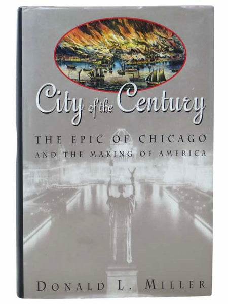 City of the Century: The Epic of Chicago and the Making of America