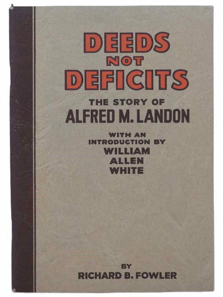 Deeds Not Deficits: The Story of Alfred M. Landon