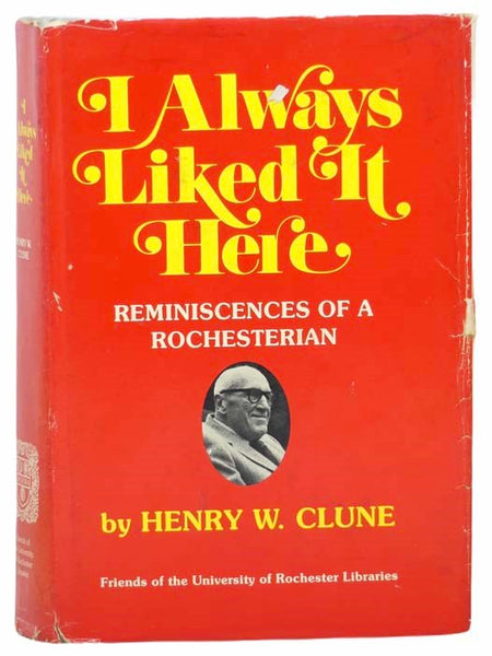 I Always Liked It Here: Reminiscences of a Rochesterian