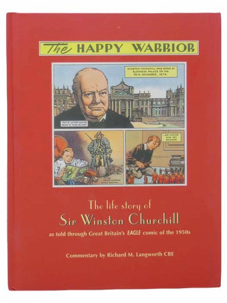 The Happy Warrior: The Life Story of Sir Winston Churchill as Told through Great Britain's EAGLE Comic of the 1850s
