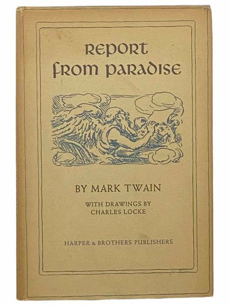 Report from Paradise [Containing Cpatain Stormfield Visit to Heaven; Letter from the Recording Angel]