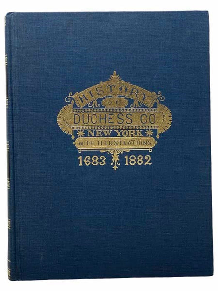 History of Duchess County, New York, with Illustrations and Biographical Sketches of Some of Its Prominent Men and Pioneers [Dutchess]
