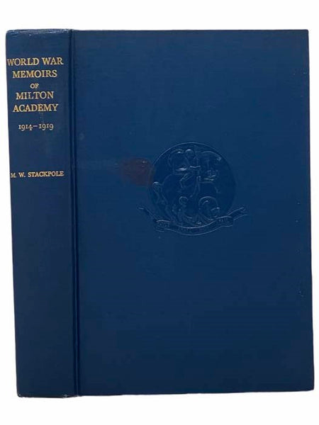 World War Memoirs of Milton Academy, 1914-1919, with Service Records of Masters and Former Students