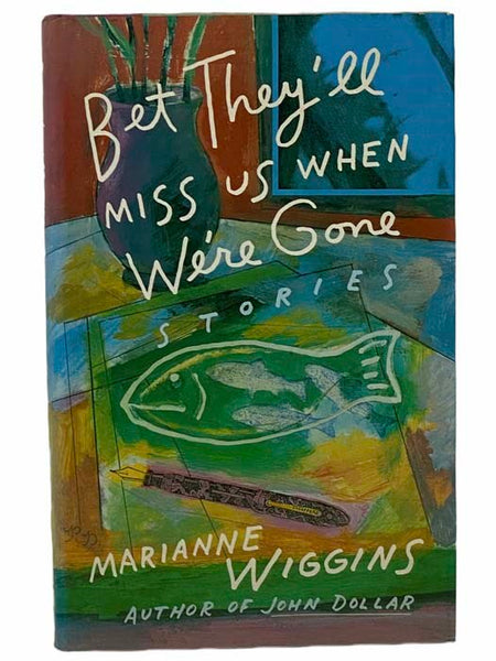 Bet They'll Miss Us When We're Gone: Stories