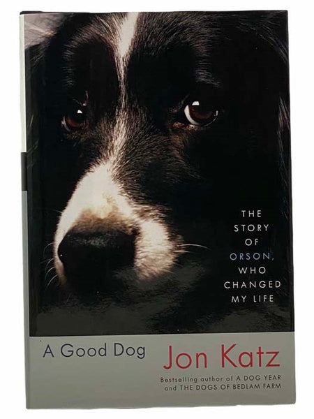 A Good Dog: The Story of Orson, Who Changed My Life
