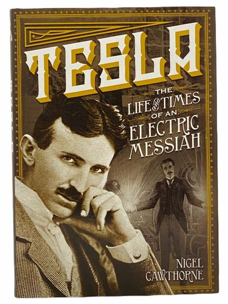 Tesla: The Life and Times of an Electric Messiah