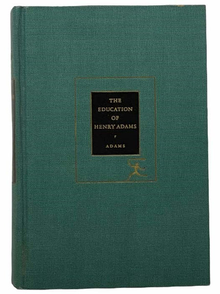 The Education of Henry Adams (The Modern Library of the World's Best Books 76)