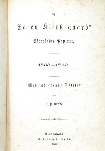 Af Soren Kierkegaards Efterladte Papirer [in Eight Volumes]: 1833-1843; 1844-1846; 1847; 1848; 1849; 1850; 1851-1853; 1854-1855.