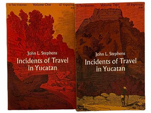 Incidents of Travel in Yucatan, in Two Volumes
