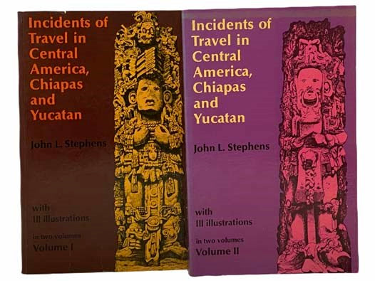 Incidents of Travel in Central America, Chiapas and Yucatan, in Two Volumes