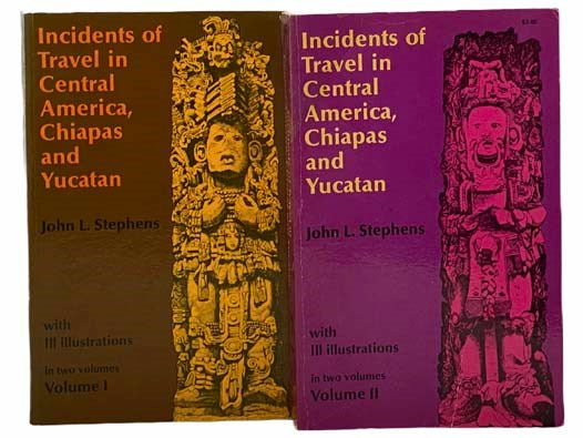 Incidents of Travel in Central America, Chiapas and Yucatan, in Two Volumes