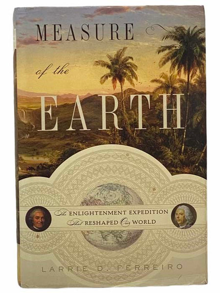 Measure of the Earth: The Enlightenment Expedition That Reshaped Our World
