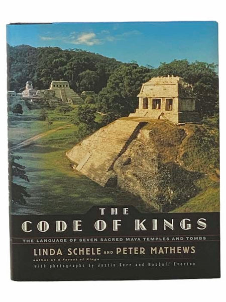 The Code of Kings: The Language of Seven Sacred Maya Temples and Tombs