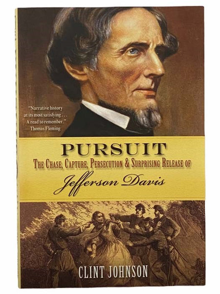 Pursuit: The Chase, Capture, Persecution and Surprising Release of Confederate President Jefferson Davis
