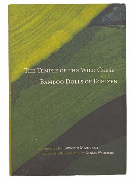 The Temple of the Wild Geese and Bamboo Dolls of Echizen: Two Novellas (Japanese Literature Series)