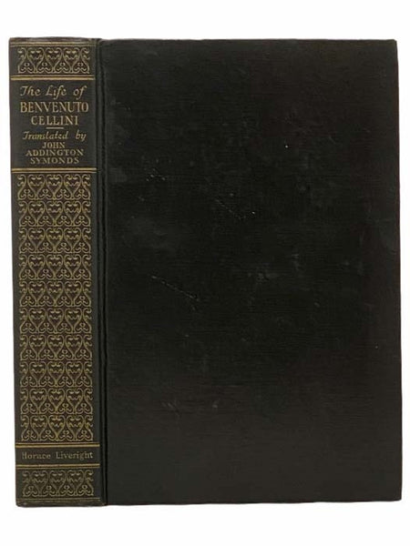 The Life of Benvenuto Cellini by Himself (The Black and Gold Library)