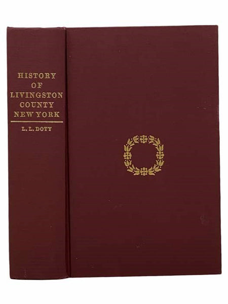 A History of Livingston County, New York: From Its Earliest Traditions, to Its Part in the War for Our Union: with an Account of the Seneca Nation of Indians, and Biographical Sketches of Earliest Settlers and Prominent Public Men: to Which is Prefixed a…