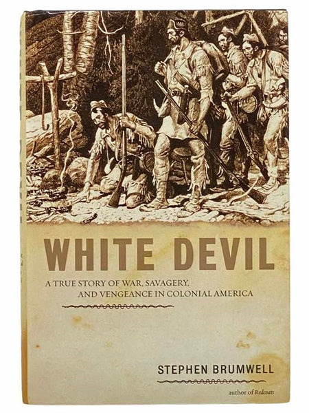 White Devil: A True Story of War, Savagery, and Vengeance in Colonial America