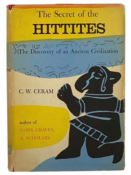 The Secret of the Hittites: The Discovery of an Ancient Civilization