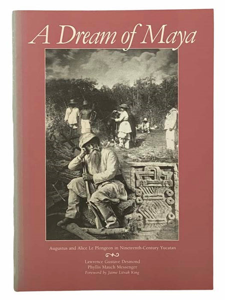 A Dream of Maya: Augustus and Alice Le Plongeon in Nineteenth-Century Yucatan