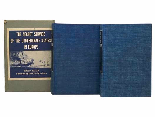 The Secret Service of the Confederate States in Europe; or, How the Confederate Cruisers were Equipped, in Two Volumes