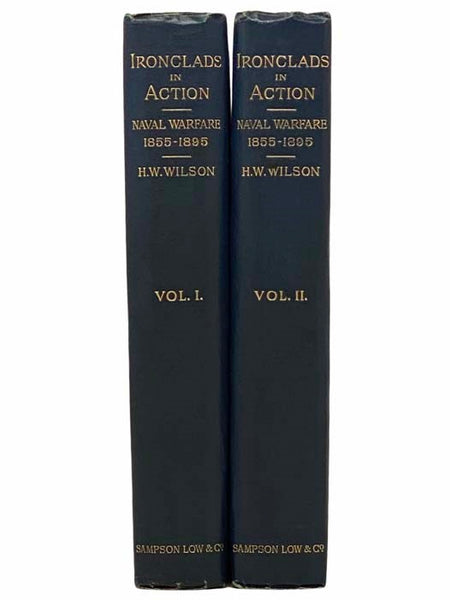 Ironclads in Action: A Sketch of Naval Warfare, from 1855 to 1895, with Some Account of the Development of the Battleship in England, in Two Volumes