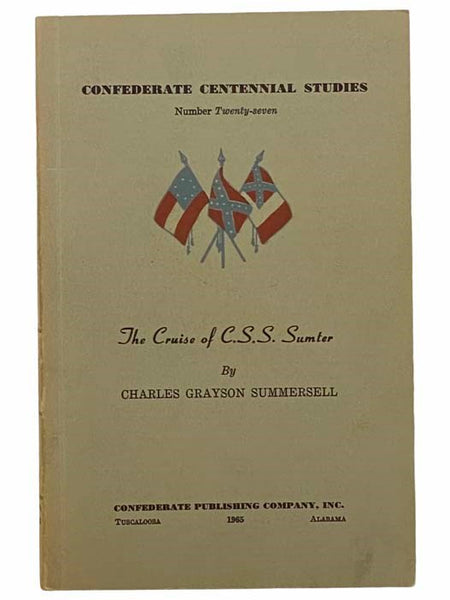 The Cruise of C.S.S. Sumter (Confederate Centennial Studies, Number 27)