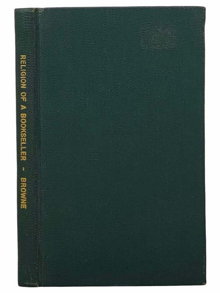Religio Bibliopolae.: The Religion of a Bookseller. After the Manner of the Religio Medici, by the Late Ingenious and Learned Sir Thomas Browne, M.D.