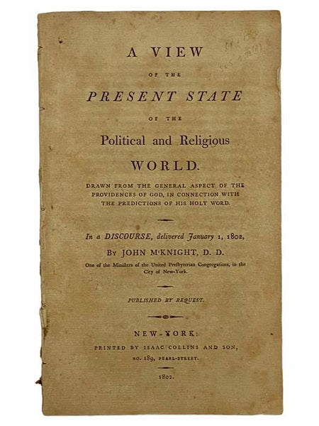 A View of the Present State of the Political and Religious World. Drawn from the General Aspect of the Providences of God, in Connection with the Predictions of His Holy Word. In a Discourse, Delivered January 1, 1802