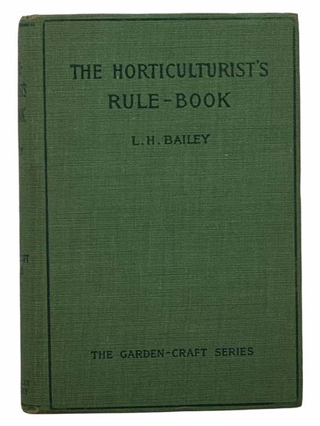 The Horticulture Rule-Book: A Compendium of Useful, Information for Fruit-Growers, Truck-Gardeners, Florists, and Others (Garden-Craft Series)