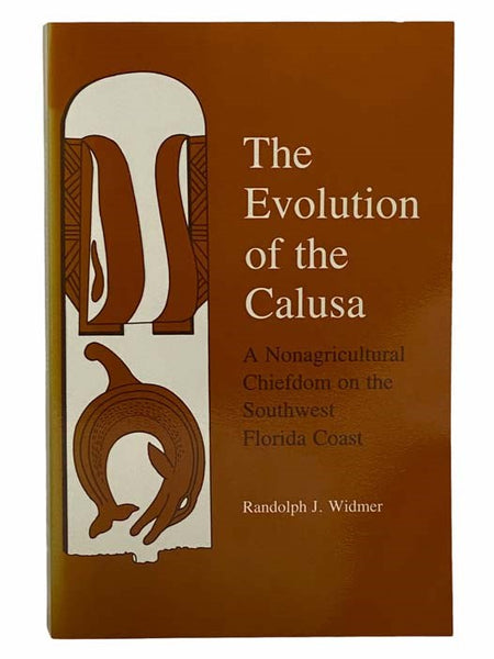 The Evolution of the Calusa: A Nonagricultural Chiefdom on the Southwest Florida Coast