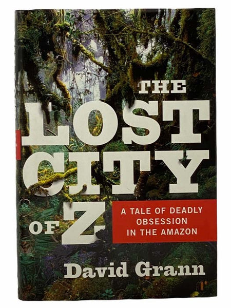 The Lost City of Z: A Tale of Deadly Obsession in the Amazon