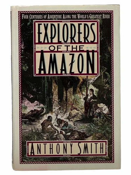 Explorers of the Amazon: Four Centuries of Adventure Along the World's Greatest River