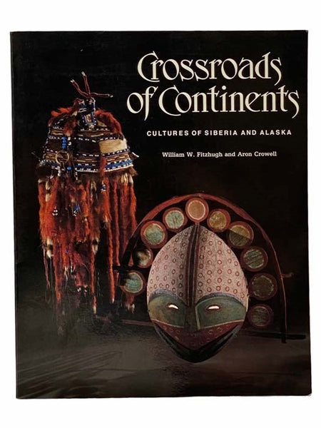 Crossroads of Continents: Cultures of Siberia and Alaska