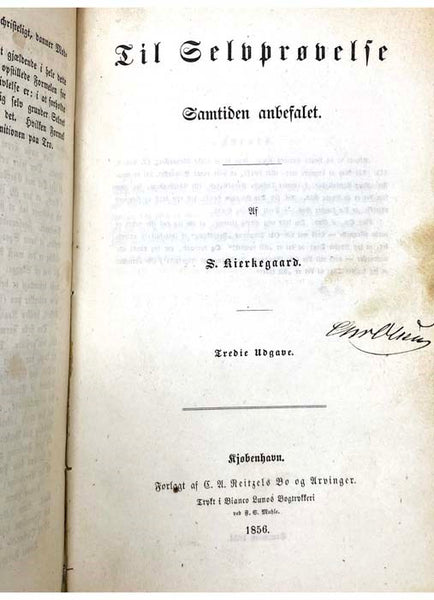 Sammelband of Ten Works: Begrebet Angest; Sygdommen til Doden; Til Selvprovelse; Auds Uforanderlighed; Tre Taler ved taenkte Leiligheder; Lilien paa Marken og Fuglen under Himlen; En opbyggelig Tale; Ypperstepraesten -- Tolderen -- Synderinden, tre Taler…