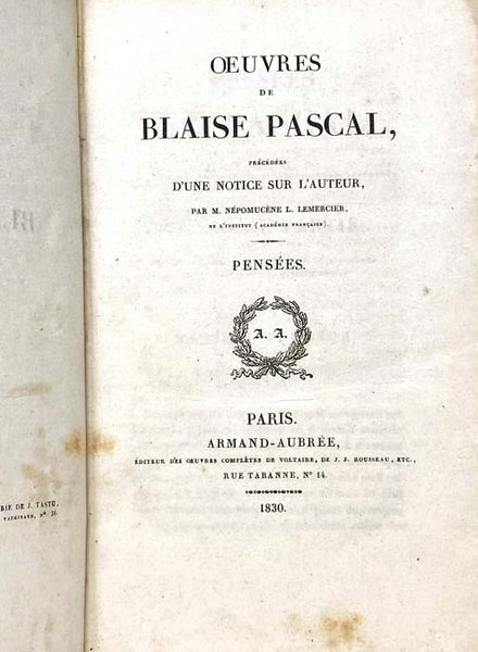 Oeuvres de Blaise Pascal, Precedees d'Une Notice sur l'Auteur: Les Provinciales. [Lettres]; Pensees. [with] Eloge de Blaise Pascal, Discours Presente, en 1813, au Concours de l'Academie des Jeux Floraux