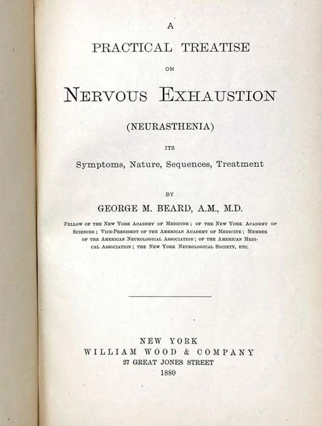 A Practical Treatise on Nervous Exhaustion (Neurasthenia): Its Symptoms, Nature, Sequences, Treatment