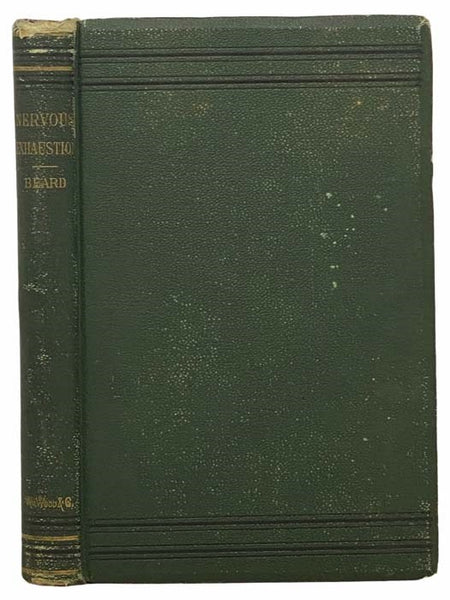 A Practical Treatise on Nervous Exhaustion (Neurasthenia): Its Symptoms, Nature, Sequences, Treatment