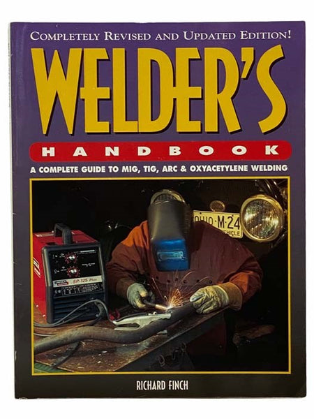Welder's Handbook: A Complete Guide to MIG, TIG, Arc & Oxyacetylene Welding