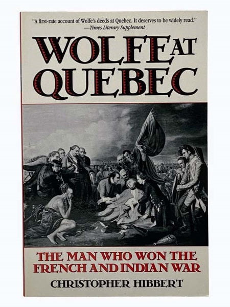 Wolfe at Quebec: The Man Who Won the French and Indian War