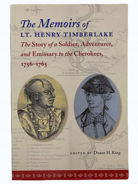 The Memoirs of Lt. Henry Timberlake: The Story of a Soldier, Adventurer, and Emissary to the Cherokees, 1756-1765 [Lieutenant]