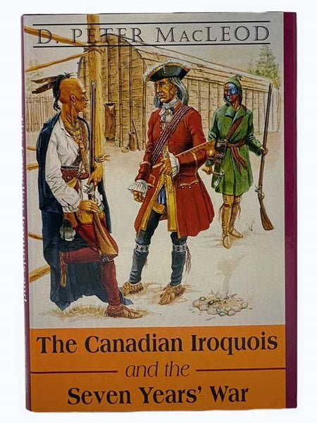 The Canadian Iroquois and the Seven Years' War (Canadian War Museum Historical Publication, No. 29)