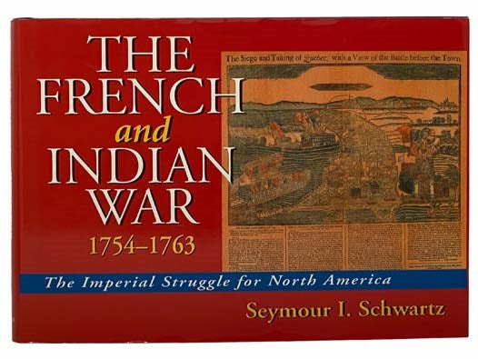 The French and Indian War 1754-1763: The Imperial Struggle for North America